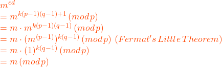 m^{ed}\\ = m^{k(p-1)(q-1)+1} \,(mod\, p)\\ = m \cdot m^{k(p-1)(q-1)} \,(mod \,p)\\ = m \cdot (m^{(p-1)})^{k(q-1)} \,(mod\, p) \, \, (Fermat's\, Little \,Theorem)\\ = m \cdot (1)^{k(q-1)} \,(mod \,p)\\ = m \,(mod\, p)