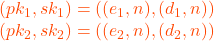 (pk_{1}, sk_{1}) = ((e_{1}, n), (d_{1}, n)) \\ (pk_{2},sk_{2}) = ((e_{2}, n), (d_{2}, n))