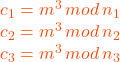 c_{1} = m^{3} \, mod \, n_{1} \\ c_{2} = m^{3} \, mod \, n_{2} \\ c_{3} = m^{3} \, mod \, n_{3}